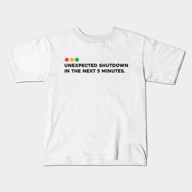 Unexpected Shutdown in the Next 5 minutes Kids T-Shirt by Software Testing Life